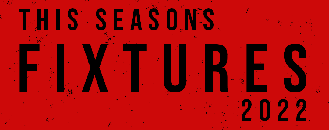 Fixtures 2022 The Fixtures for the 2022 season have arrived.